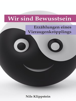 cover image of Wir sind Bewusstsein. Erzählungen eines Vieraugenkröpplings